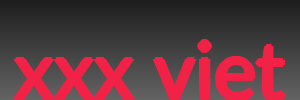 xxx viet
